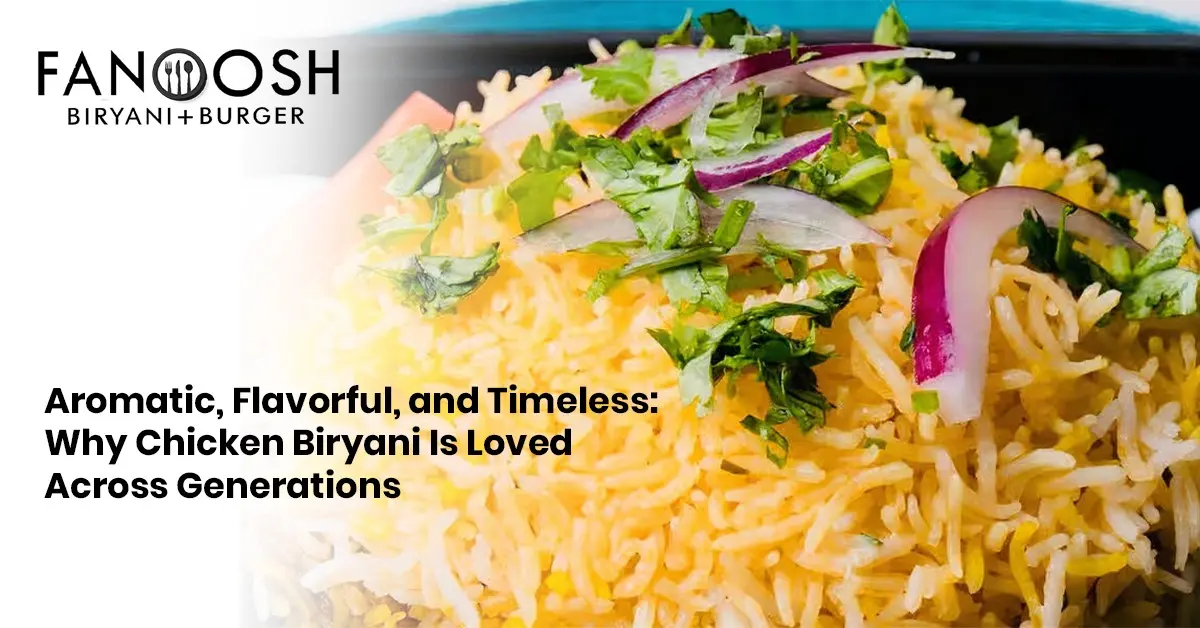 Fanoosh Chicken Biryani featured with aromatic basmati rice spices, and herbs, showcasing timeless flavor loved generations