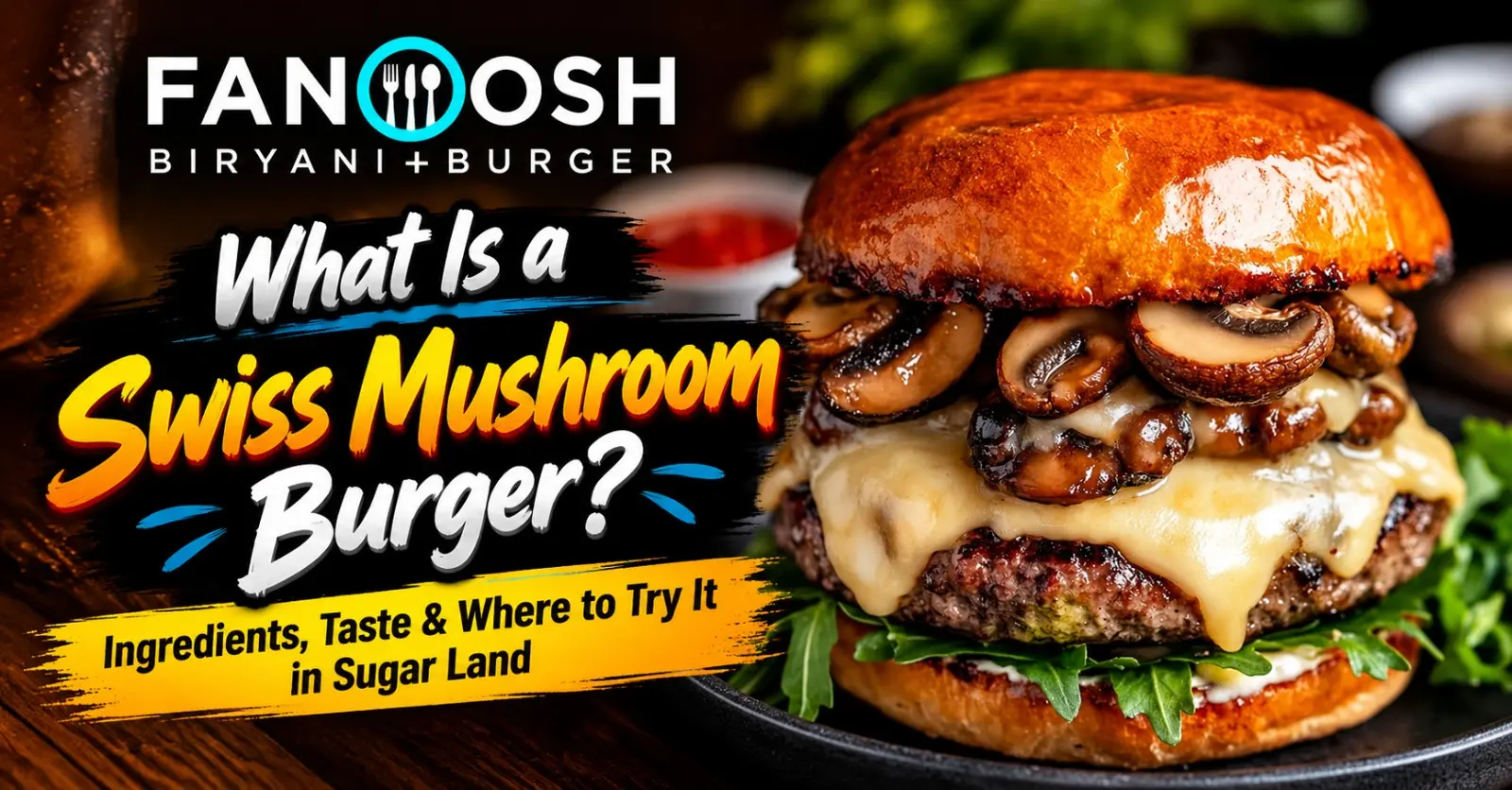 Swiss mushroom burger with melted cheese, sautéed mushrooms and beef patty at Fanoosh Burgers & Biryani in Sugar Land, TX.